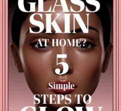 How to Achieve Glass Skin at Home