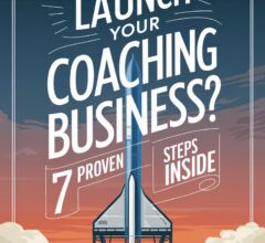 7 Steps to Launch Your Coaching Business