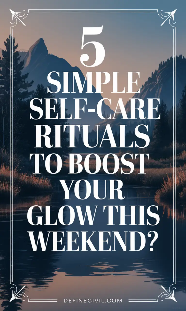 Self-Care Glow-Up Ideas for the Weekend